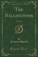 The Ballingtons di Frances Squire edito da Forgotten Books
