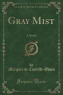Gray Mist di Marguerite Cunliffe-Owen edito da Forgotten Books