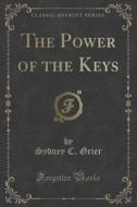 The Power Of The Keys (classic Reprint) di Sydney C Grier edito da Forgotten Books