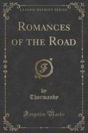 Romances Of The Road (classic Reprint) di Thormanby Thormanby edito da Forgotten Books