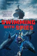 Swimming with Spies di Chrystyna Lucyk-Berger edito da SCHOLASTIC