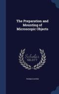 The Preparation And Mounting Of Microscopic Objects di Thomas Davies edito da Sagwan Press