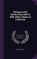 Rovings In The Pacific From 1837 To 1849, With A Glance At California di Edward Lucett edito da Palala Press
