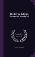 The Baylor Bulletin, Volume 21, Issues 1-2 di Baylor University edito da Palala Press