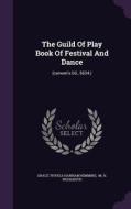 The Guild Of Play Book Of Festival And Dance edito da Palala Press