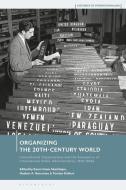 Organizing the 20th-Century World: International Organizations and the Emergence of International Public Administration, 1920-1960s edito da BLOOMSBURY ACADEMIC
