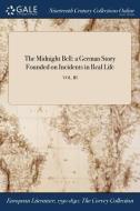 The Midnight Bell: A German Story Founded On Incidents In Real Life; Vol. Iii di Anonymous edito da Gale Ncco, Print Editions