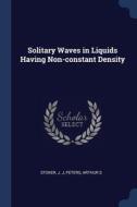 Solitary Waves In Liquids Having Non-con di J J STOKER edito da Lightning Source Uk Ltd