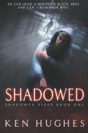 Shadowed di Ken Hughes edito da WINDWARD ROAD PR