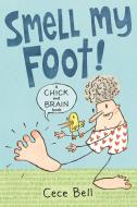 Chick And Brain: Smell My Foot! di Cece Bell edito da Walker Books Ltd