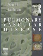 Pulmonary Vascular Disease di Jess Mandel, Darren Taichman edito da Elsevier - Health Sciences Division