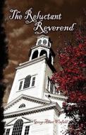 The Reluctant Reverend di George Albert Winfield edito da America Star Books