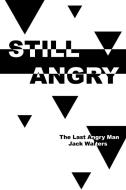 Still Angry di Walters Jack Walters, Jack Walters edito da AUTHORHOUSE