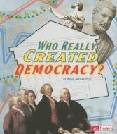 Who Really Created Democracy? di Amie Jane Leavitt edito da CAPSTONE PR