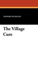 The Village Cure di Honore De Balzac edito da Wildside Press