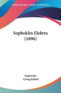 Sophokles Elektra (1896) di Sophocles, George Kaibel edito da Kessinger Publishing