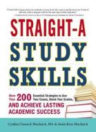 Straight-A Study Skills: More Than 200 Essential Strategies to Ace Your Exams, Boost Your Grades, and Achieve Lasting Ac di Cynthia C. Muchnick, Justin Ross Muchnick edito da ADAMS MEDIA