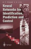 Neural Networks for Identification, Prediction and Control di Xing Liu, Duc T. Pham edito da Springer London