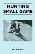 Hunting Small Game di Bert Popowski edito da Thompson Press