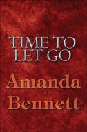 Time To Let Go di Amanda Bennett edito da America Star Books