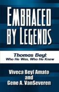 Embraced By Legends di Viveca Beyl Amato, Gene A Vanseveren edito da America Star Books