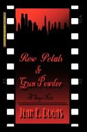 Rose Petals & Gun Powder: A Saga Noir di Jean E. Dugas edito da AUTHORHOUSE