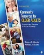 Community Resources for Older Adults di Robbyn R. Wacker edito da SAGE Publications, Inc