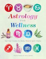 Astrology for Wellness di Monte Farber, Amy Zerner edito da Sterling Publishing Co Inc