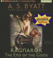 Ragnarok: The End of the Gods di A. S. Byatt edito da Brilliance Corporation
