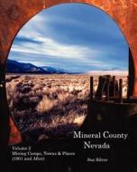 Mineral County Nevada Mining Camps, Towns & Places (1901 and After) di Sue Silver edito da Createspace