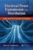 Electrical Power Transmission And Distribution di Bella H. Chudnovsky edito da Taylor & Francis Inc