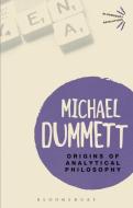 Origins of Analytical Philosophy di Michael Dummett edito da Bloomsbury Academic