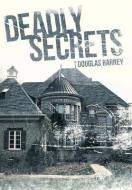 Deadly Secrets di Douglas Barney edito da AuthorHouse