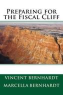 Preparing for the Fiscal Cliff di Vincent Bernhardt, Marcella Bernhardt edito da Createspace