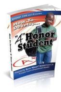 How to Develop a Honor Student: Parents Guide to Building Successful Children di MR Baron Bsmart Howard edito da Createspace