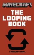 Minecraft: The Looping Book - A Minecraft Novel di Minecraft Novels, Best Minecraft Novels edito da Createspace