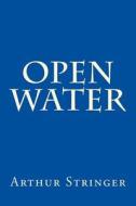 Open Water di Arthur Stringer edito da Createspace