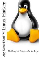 Linux Hacker di MR Ajay Kumar Tiwari edito da Createspace