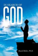 In Search of God di Ph. D. David Heller edito da Xlibris
