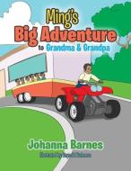 Ming's Big Adventure to Grandma & Grandpa di Johanna Barnes edito da Xlibris