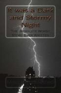 It Was a Dark and Stormy Night: The Worst Story Ever Written di Mike Swedenberg edito da Createspace