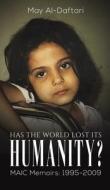 Has The World Lost Its Humanity? di May Al-Daftari edito da Austin Macauley Publishers