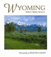 Wyoming Wild & Beautiful II edito da Farcountry Press