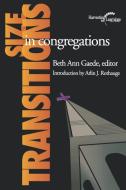 Size Transitions in Congregations di Beth Ann Gaede edito da Alban Institute