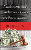 Awards of Attorneys Fees by Federal Courts, Federal Agencies & Selected Foreign Countries edito da Nova Science Publishers Inc