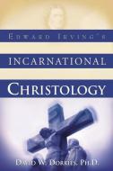 Edward Irving's Incarnational Christology di Dr David Dorries edito da XULON PR