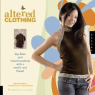 Altered Clothing di Kathleen Maggio edito da Rockport Publishers Inc.