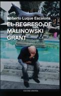 El Regreso de Malinowsk Grant di Roberto Luque Escalona edito da EDICIONES UNIVERSAL
