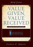 Value Given, Value Received di Curtis Greco edito da Advantage Media Group