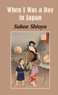 When I Was a Boy in Japan di Sakae Shioya edito da University of Nebraska-Lincoln Libraries